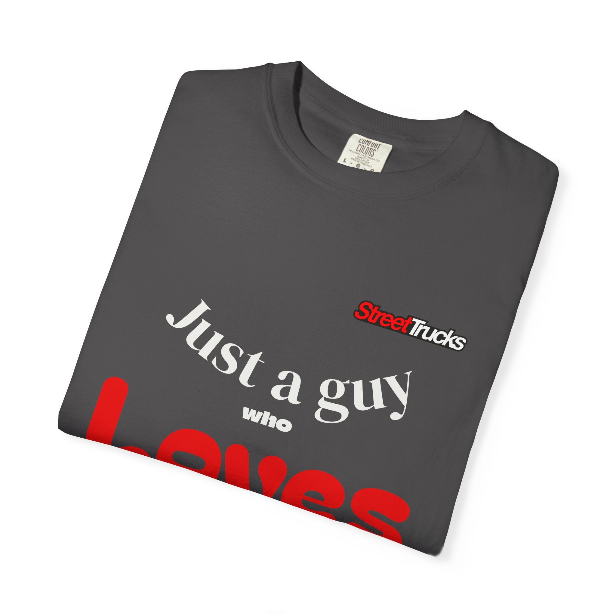 Street Trucks Just a Guy Who Loves Cars T-Shirt