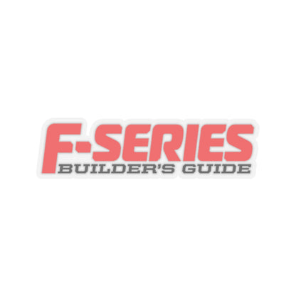 F-Series Builders Guide Transparent Kiss-Cut Sticker